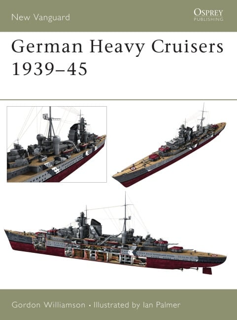 German Heavy Cruisers 1939-45 - Gordon Williamson