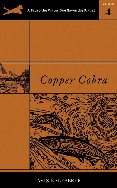 Copper Cobra (A Pedro the Water Dog Saves the Planet Primer, #4) - Avis Kalfsbeek