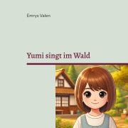 Cover-Bild zum Titel 'Yumi singt im Wald' von 'Emrys Valen'