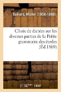 Cover-Bild zum Titel 'Choix de Dictées Sur Les Diverses Parties de la Petite Grammaire Des Écoles' von 'Michel Guérard'