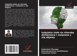 Cover-Bild zum Titel 'Indyjskie zio¿a na chorob¿ Alzheimera i zwi¿zane z ni¿ objawy' von 'Kadarkarai Murugan, Balasubramanian Senthilkumar, Subramani Palani'