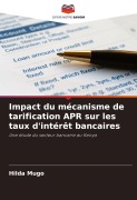 Cover-Bild zum Titel 'Impact du mécanisme de tarification APR sur les taux d'intérêt bancaires' von 'Hilda Mugo'