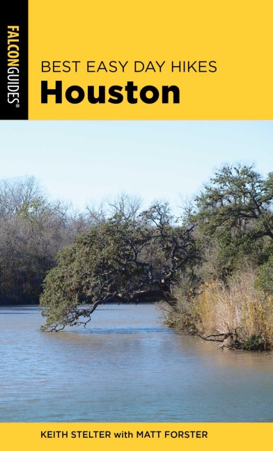 Best Easy Day Hikes Houston - Matt Forster, Keith Stelter