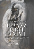 Cover-Bild zum Titel 'Il jazz e gli animi. 100 anni di musicisti, tendenze, strumenti, novità' von 'Guido Michelone'