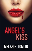 Cover-Bild zum Titel 'Angel's Kiss' von 'Melanie Tomlin'