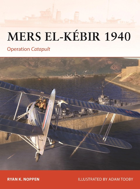 Mers El-Kébir 1940 - Ryan K Noppen