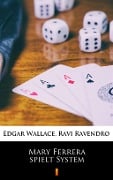 Mary Ferrera spielt System - Ravi Ravendro, Edgar Wallace
