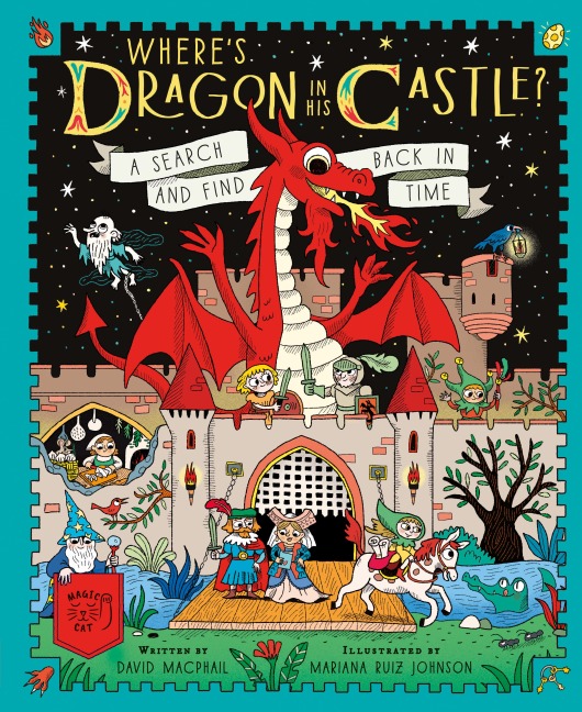Where's Dragon In His Castle? - David Macphail, Mariana Ruiz Johnson