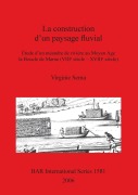 Cover-Bild zum Titel 'La construction d'un paysage fluvial' von 'Virginie Serna'