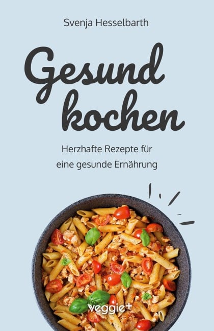 Gesund kochen - Svenja Hesselbarth