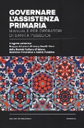 Governare l'assistenza primaria. Manuale per operatori di sanità pubblica - 