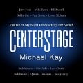 Centerstage: My Most Fascinating Interviews--From A-Rod to Jay-Z - Michael Kay