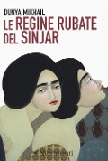 Cover-Bild zum Titel 'Le regine rubate del Sinjar' von 'Dunya Mikhail'