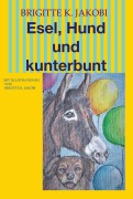 Cover-Bild zum Titel 'Esel, Hund und kunterbunt' von 'Brigitte K. Jakobi'
