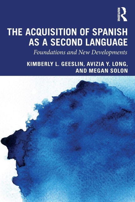 The Acquisition of Spanish as a Second Language - Kimberly L. Geeslin, Avizia Y. Long, Megan Solon