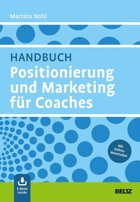 Handbuch Positionierung und Marketing für Coaches - Martina Nohl
