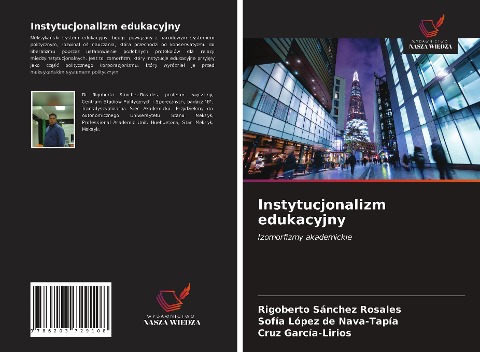 Instytucjonalizm edukacyjny - Rigoberto Sánchez Rosales, Sofía López de Nava-Tapía, Cruz García-Lirios