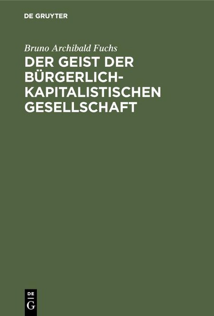 Der Geist der bürgerlich-kapitalistischen Gesellschaft - Bruno Archibald Fuchs