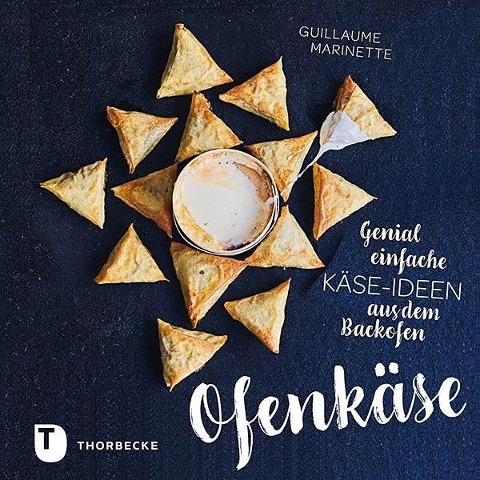 Ofenkäse - Genial einfache Käse-Ideen aus dem Backofen - Guillaume Marinette