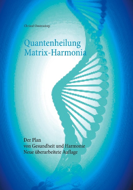 Quantenheilung Matrix-Harmonia - Christel Oostendorp