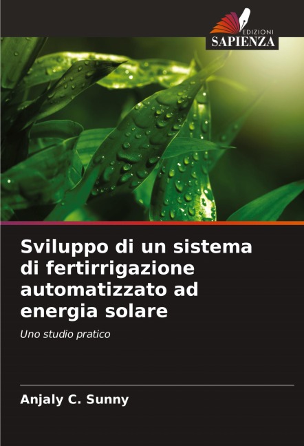 Sviluppo di un sistema di fertirrigazione automatizzato ad energia solare - Anjaly C. Sunny