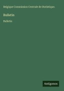 Cover-Bild zum Titel 'Bulletin' von 'Belgique Commission Centrale de Statistique.'