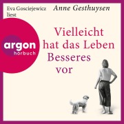 Cover-Bild zum Titel 'Vielleicht hat das Leben Besseres vor' von 'Anne Gesthuysen'