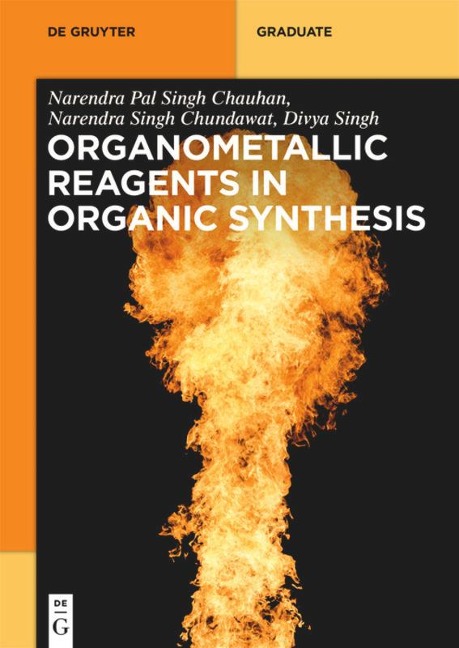 Organometallic Reagents in Organic Synthesis - Narendra Pal Singh Chauhan, Narendra Singh Chundawat, Girdhar Pal Singh