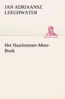 Het Haarlemmer-Meer-Boek - Jan Adriaansz Leeghwater