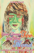 Cover-Bild zum Titel 'Eine Tasse Tee auf dem Mond' von 'Irissima Mundt'