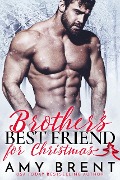 Brother's Best Friend for Christmas - Amy Brent