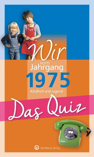 Wir vom Jahrgang 1975 - Das Quiz - 