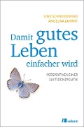 Cover-Bild zum Titel 'Damit gutes Leben einfacher wird' von 'Uwe Schneidewind, Angelika Zahrnt'