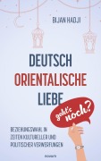 Cover-Bild zum Titel 'Deutsch-Orientalische Liebe - geht's noch?' von 'Bijan Hadji'
