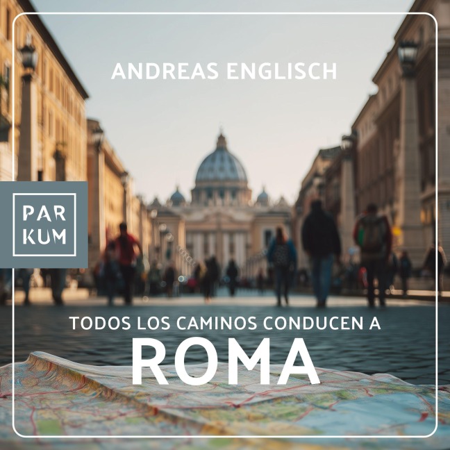 Todos los caminos conducen a Roma - Andreas Englisch