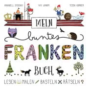 Cover-Bild zum Titel 'Mein buntes Franken-Buch' von 'Annabell Stochay, Tessa Korber'
