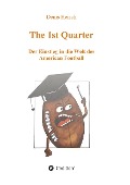 Cover-Bild zum Titel 'The 1st Quarter - Der Einstieg in die Welt des American Football' von 'Denis Heisch'