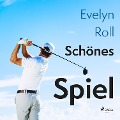 Cover-Bild zum Titel 'Schönes Spiel' von 'Evelyn Roll'
