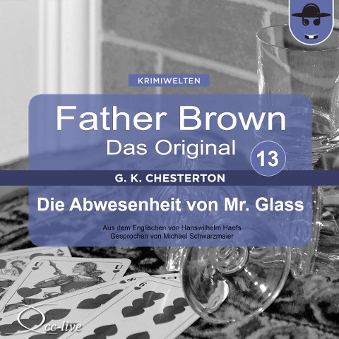 Father Brown 13 - Die Abwesenheit von Mr. Glass (Das Original) - Gilbert Keith Chesterton, Hanswilhelm Haefs