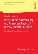 Cover-Bild zum Titel 'Professionelle Wahrnehmung und Analyse von Unterricht durch Mathematiklehrkräfte' von 'Claudia Lazarevic'