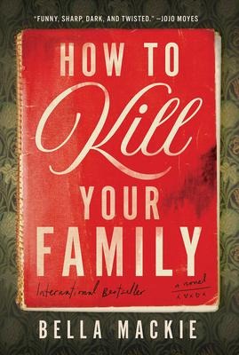 How to Kill Your Family - Bella Mackie