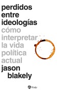 Perdidos entre ideologías - Jason Blakely