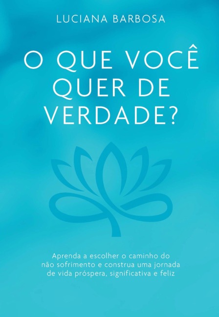 O que você quer de verdade? - Luciana Barbosa
