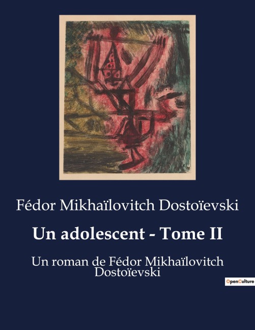 Un adolescent - Tome II - Fédor Mikhaïlovitch Dostoïevski