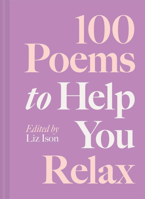 100 Poems to Help You Relax - Liz Ison