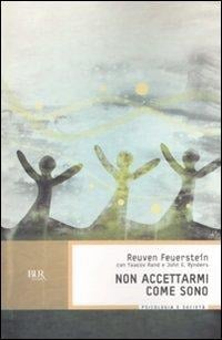 Non accettarmi come sono - Reuven Feuerstein, Yaacov Rand, John E. Rynders