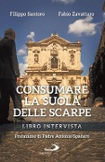 Cover-Bild zum Titel 'Consumare la suola delle scarpe. Libro intervista' von 'Filippo Santoro, Fabio Zavattaro'