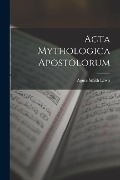 Cover-Bild zum Titel 'Acta Mythologica Apostolorum' von 'Agnes Smith Lewis'