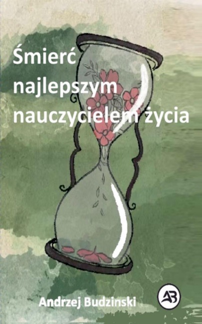 ¿mier¿ najlepszym nauczycielem ¿ycia - Andrzej Budzinski