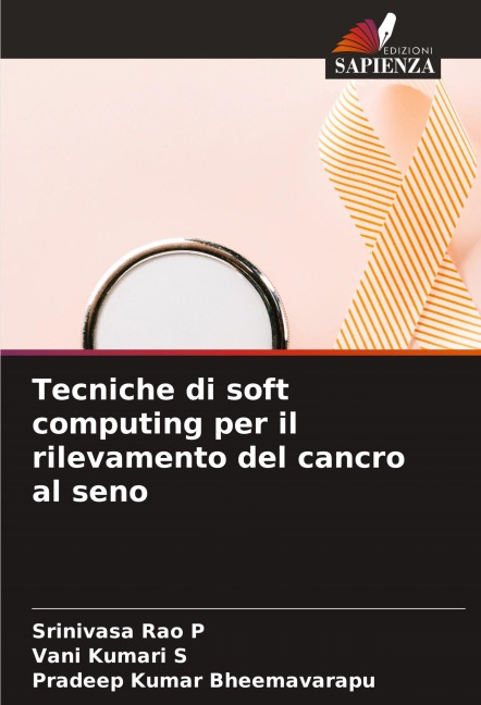 Tecniche di soft computing per il rilevamento del cancro al seno - Srinivasa Rao P, Vani Kumari S, Pradeep Kumar Bheemavarapu